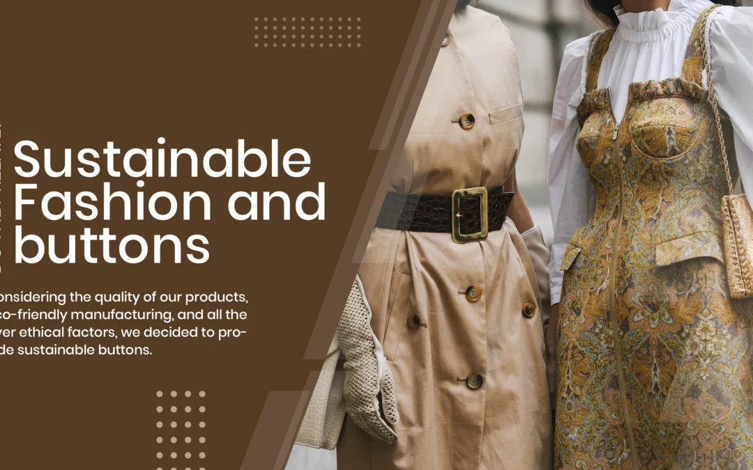 Sustainable Fashion: The Rising Role of Eco-Friendly Buttons